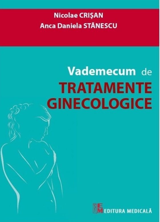 Vademecum de tratamente ginecologice | Nicolae Crisan, Anca Daniela Stanescu carturesti.ro imagine 2022
