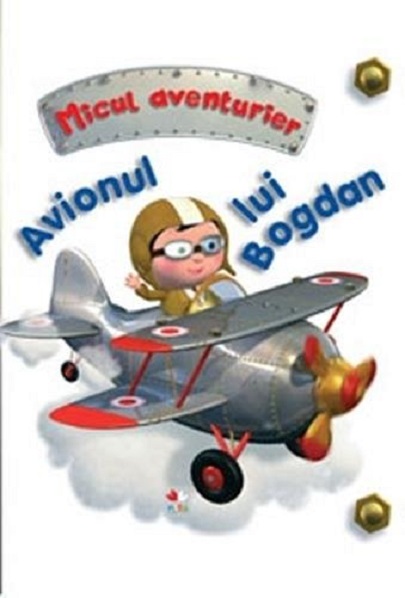 Avionul lui Bogdan. Micul aventurier |