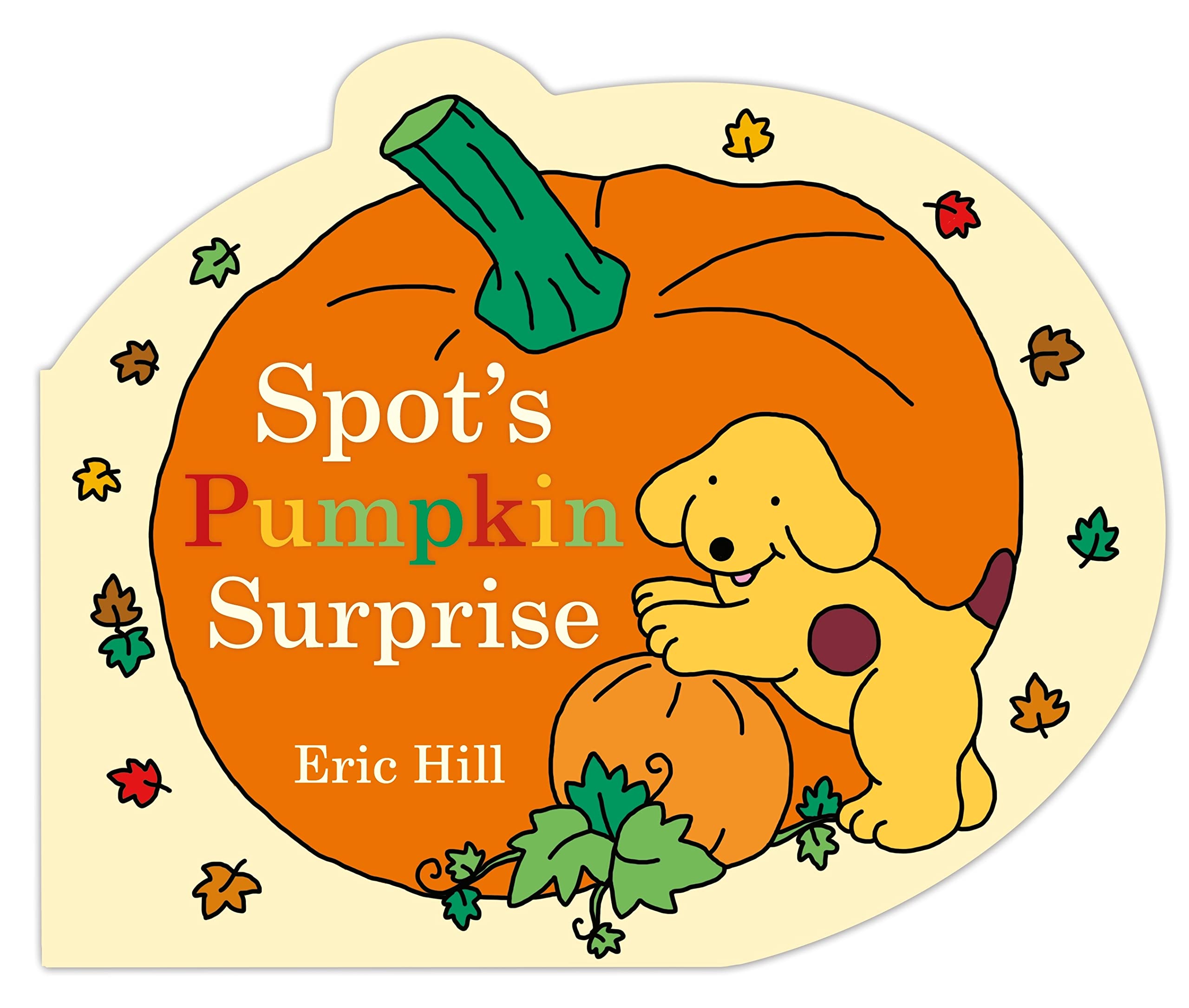 Spot\'s Pumpkin Surprise | Eric Hill