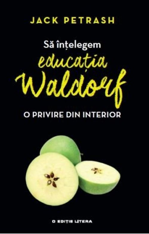 Sa intelegem educatia Waldorf | Jack Petrash