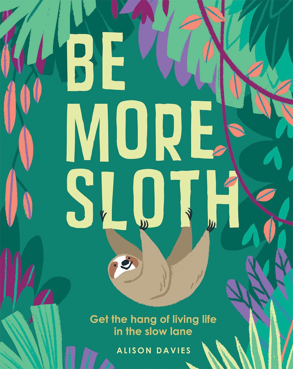 Be More Sloth | Alison Davies
