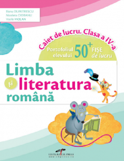 Limba si literatura romana. Caiet de lucru. Clasa a IV-a | Vasile Molan, Nicoleta Ciobanu, Iliana Dumitrescu