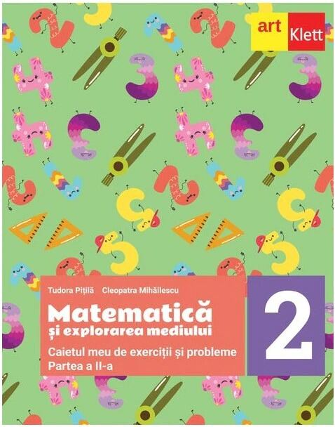 Caietul meu de exercitii si probleme - Matematica si explorarea mediului - Clasa a II-a - Partea a II-a | Tudora Pitila, Cleopatra Mihailescu