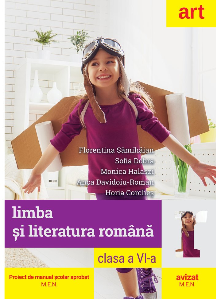 Limba si literatura romana - Clasa a VI-a | Florentina Samihaian, Sofia Dobra, Monica Halaszi, Anca Davidoiu Roman, Horia Corches