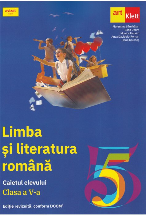 Limba si literatura romana. Caietul elevului. Clasa a V-a | Florentina Samihaian, Sofia Dobra, Monica Halaszi, Anca Davidoiu-Roman, Horia Corches