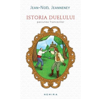 Istoria duelului. Pasiunea francezilor. | Jean-Noël Jeanneney