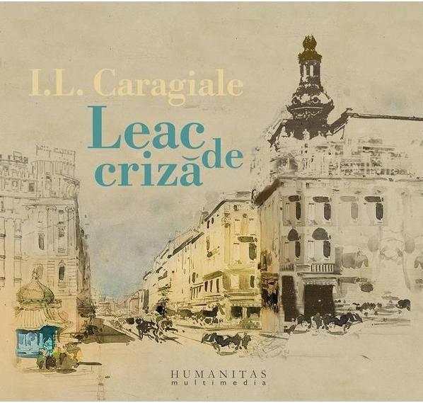 Leac de criza | Ion Luca Caragiale carturesti.ro poza bestsellers.ro