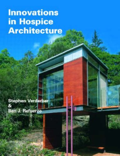 Innovations in Hospice Architecture | Stephen Verderber, Ben J. Refuerzo