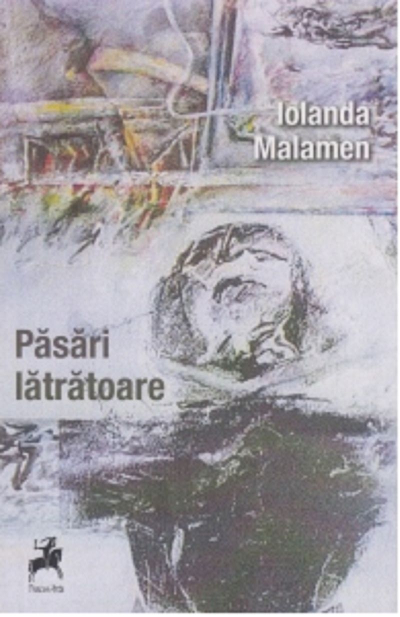 Pasari latratoare | Iolanda Malamen