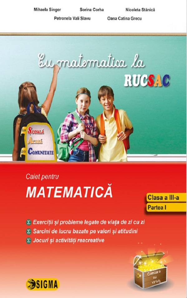 Cu matematica la rucsac - Clasa a III-a. Semestrul I | Mihaela Singer, Petronela-Vali Slavu, Nicoleta Stanica