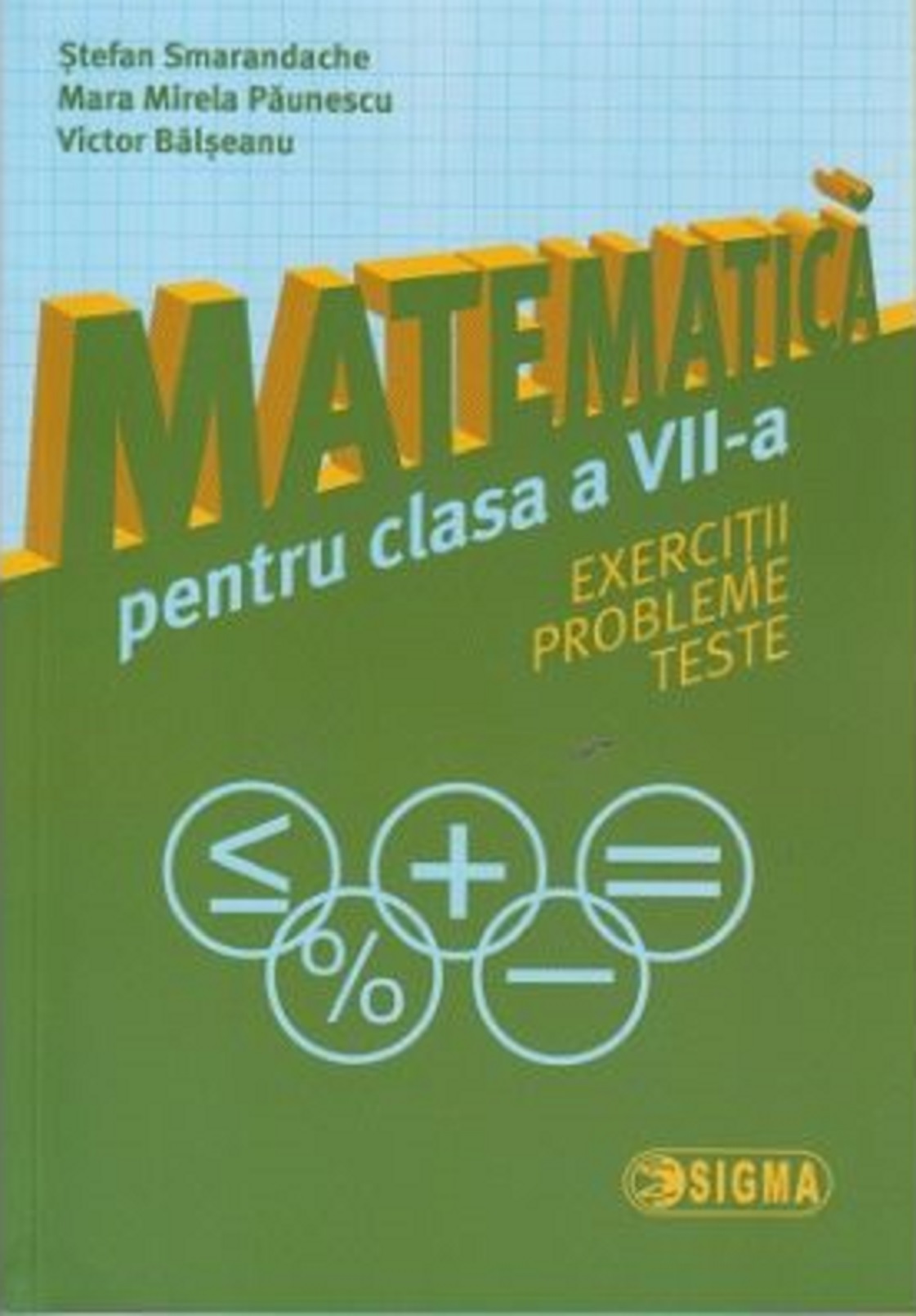 Matematica pentru clasa a VII-a | Stefan Smarandache, Mara Mirela Paunescu, Victor Balseanu