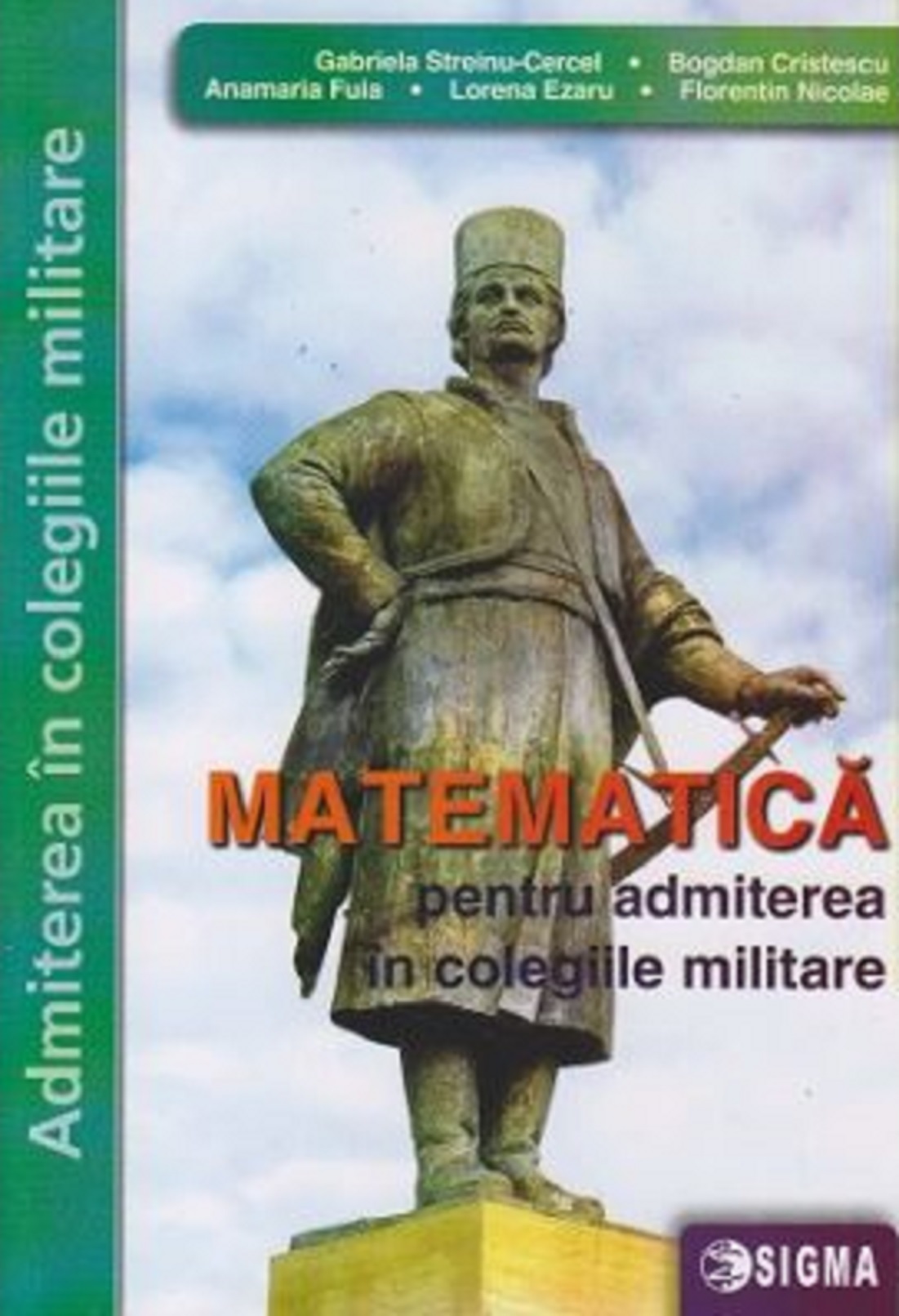 Matematica pentru admiterea in colegiile militare | Gabriela Streinu Cercel, Bogdan Cristescu