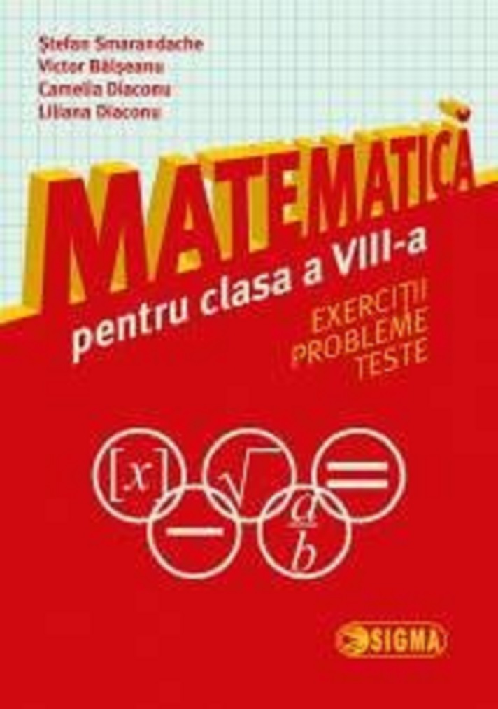 Matematica pentru clasa a VIII-a | Stefan Smarandache, Victor Balseanu, Camelia Diaconu, Liliana Diaconu