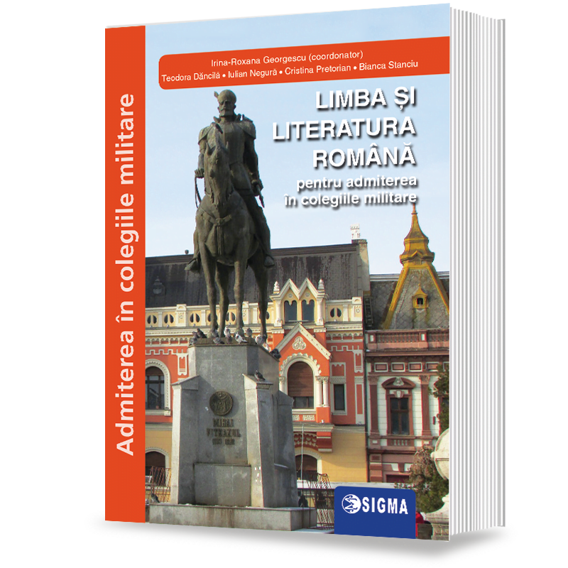 Limba romana pentru admiterea in colegiile militare | Bianca Stanciu, Cristina Pretorian, Irina-Roxana Georgescu, Iulian Negura, Teodora Dancila
