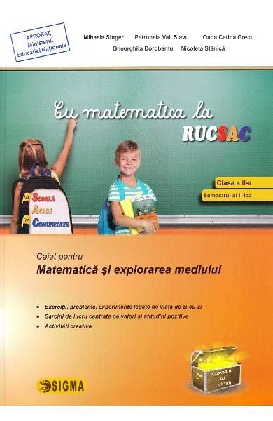 Cu matematica la rucsac - Clasa a II-a. Semestrul I | Mihaela Singer, Petronela Vali Slavu, Oana Catalina Grecu, Gheorghita Dorobantu, Nicoleta Stanica