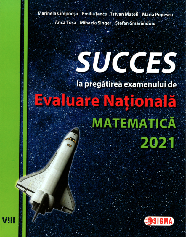 Succes la pregatirea examenului de Evaluarea Nationala - Matematica 2021 | Marinela Cimpoesu, Emilia Iancu, Istvan Matefi