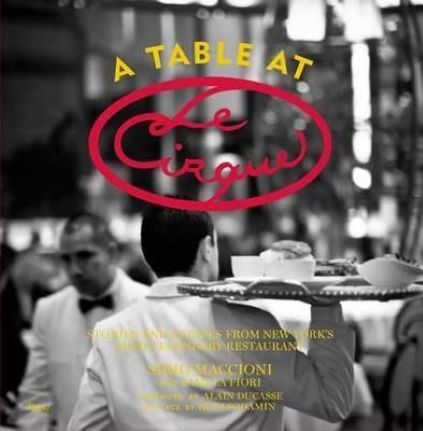 Table at Le Cirque: Stories and Recipes from New York\'s Most Legendary Restaurant | Sirio Maccioni, Pamela Fiori