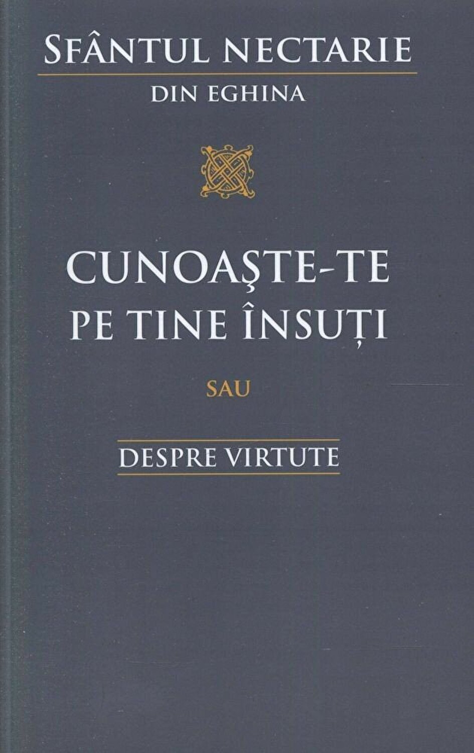 Cunoaste‑te pe tine însuti sau Despre virtute | Sfantul Nectarie de Eghina