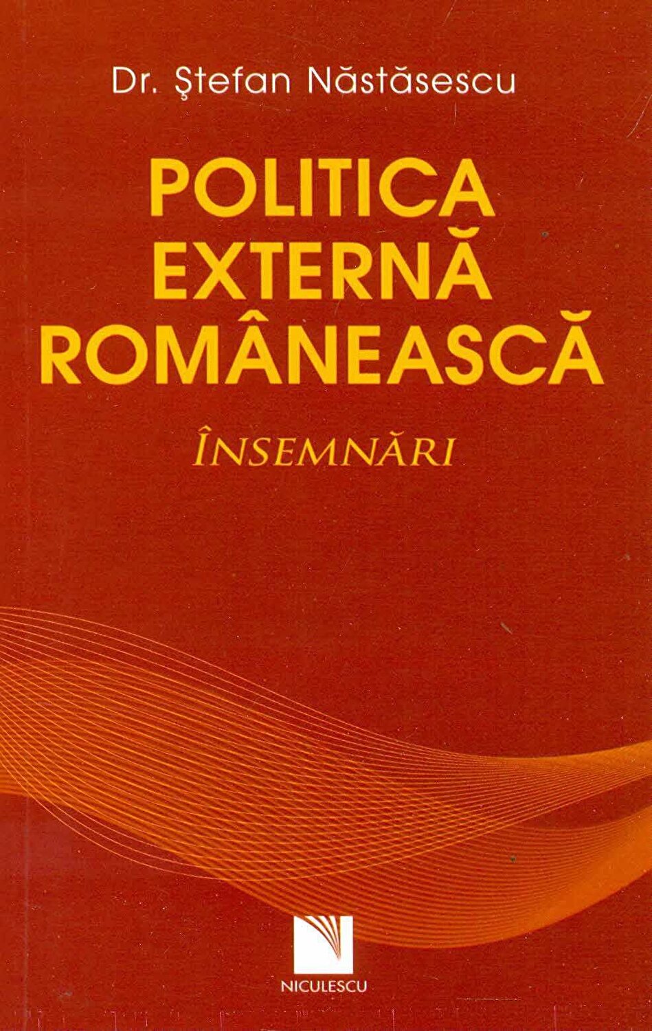 Politica externa romaneasca. Insemnari | Stefan Nastasescu carturesti.ro Carte