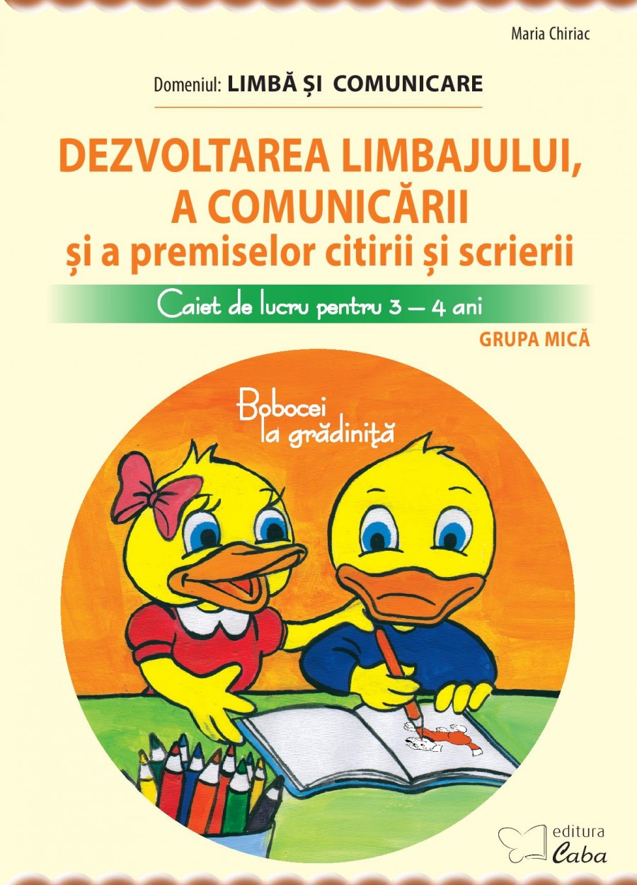 Dezvoltarea limbajului si a comunicarii. Caiet de lucru pentru 3-4 ani | Maria Chiriac