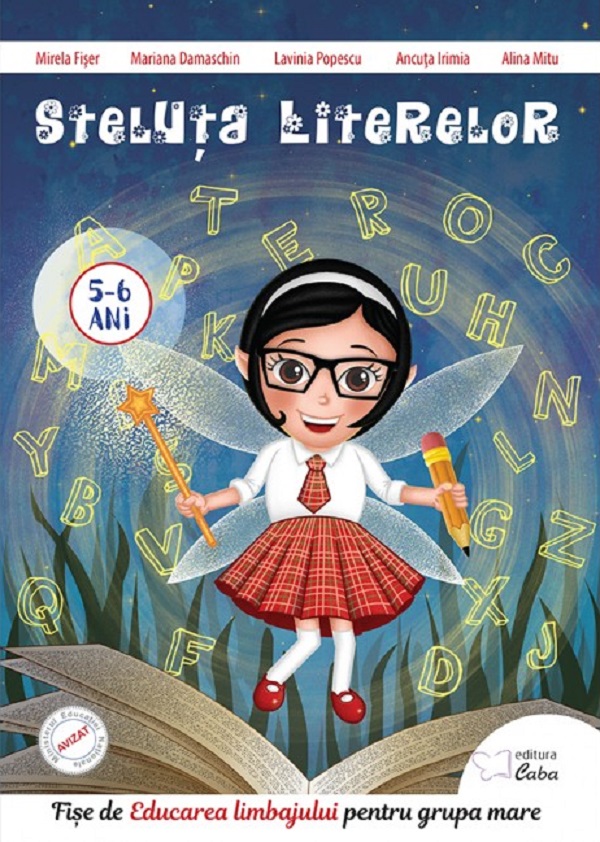 Steluta literelor - Fise de educarea limbajului (5-6 ani) | Mirela Fiser, Mariana Damaschin, Lavinia Popescu, Ancuta Irimia, Alina Mitu