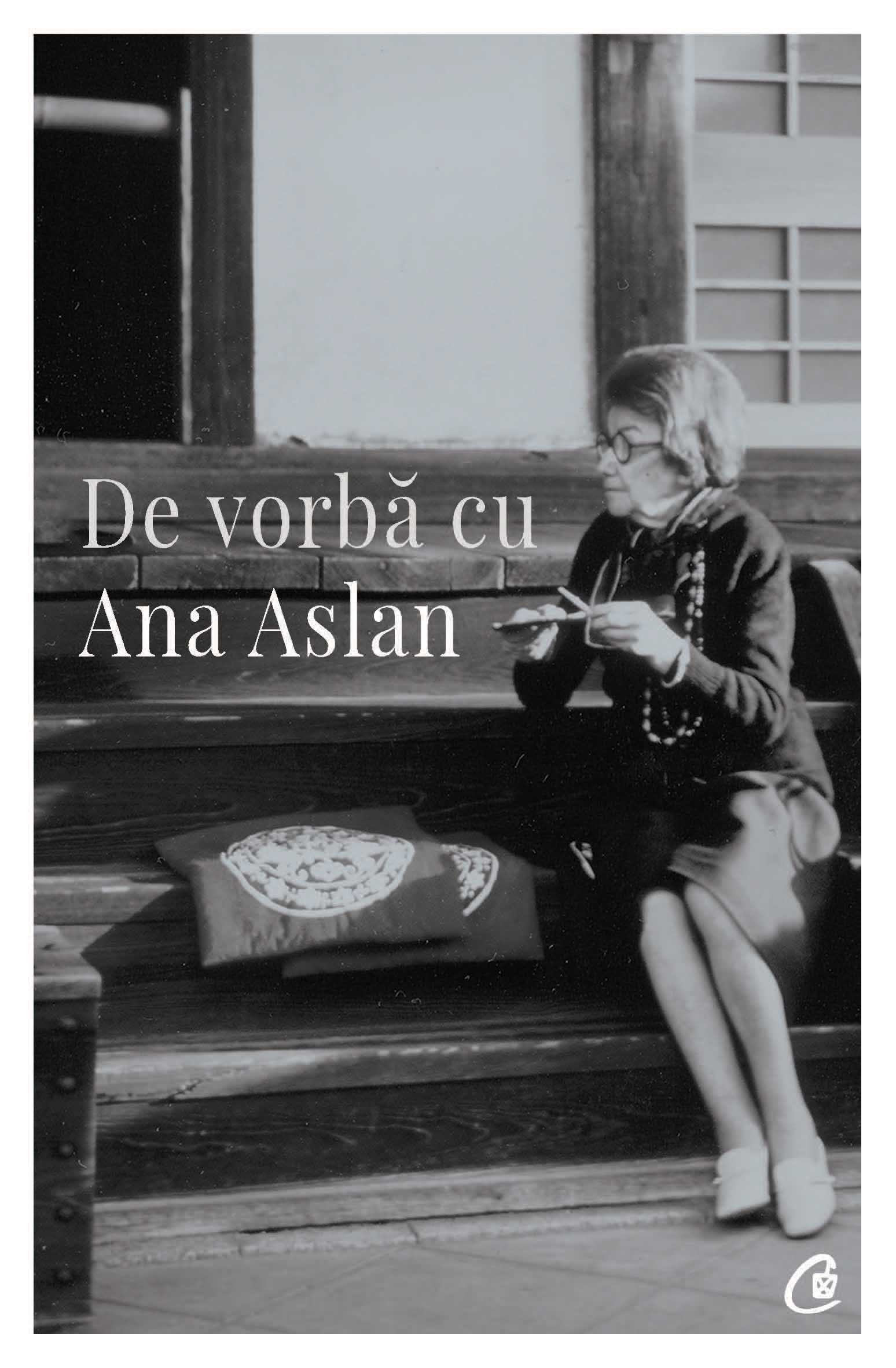 De vorba cu Ana Aslan | Valentin Lipatti