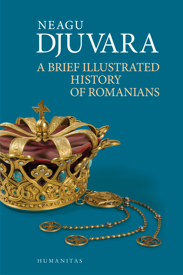 A Brief Illustrated History of Romanians | Neagu Djuvara