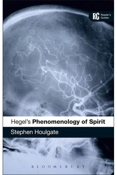 Hegel\'s \'Phenomenology of Spirit\': A Reader\'s Guide | Stephen Houlgate