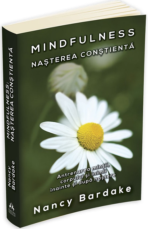 Mindfulness. Nasterea constienta | Nancy Bardake De La Carturesti Carti Dezvoltare Personala 2023-06-01 3
