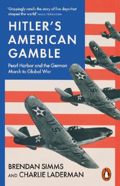 Hitler\'s American Gamble | Brendan Simms, Charlie Laderman
