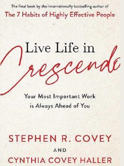 Live Life in Crescendo | Stephen R. Covey