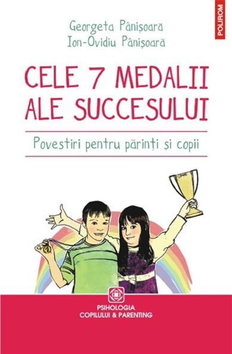 Cele 7 medalii ale succesului. Povestiri pentru parinti si copii | Ion-Ovidiu Panisoara, Georgeta Panisoara