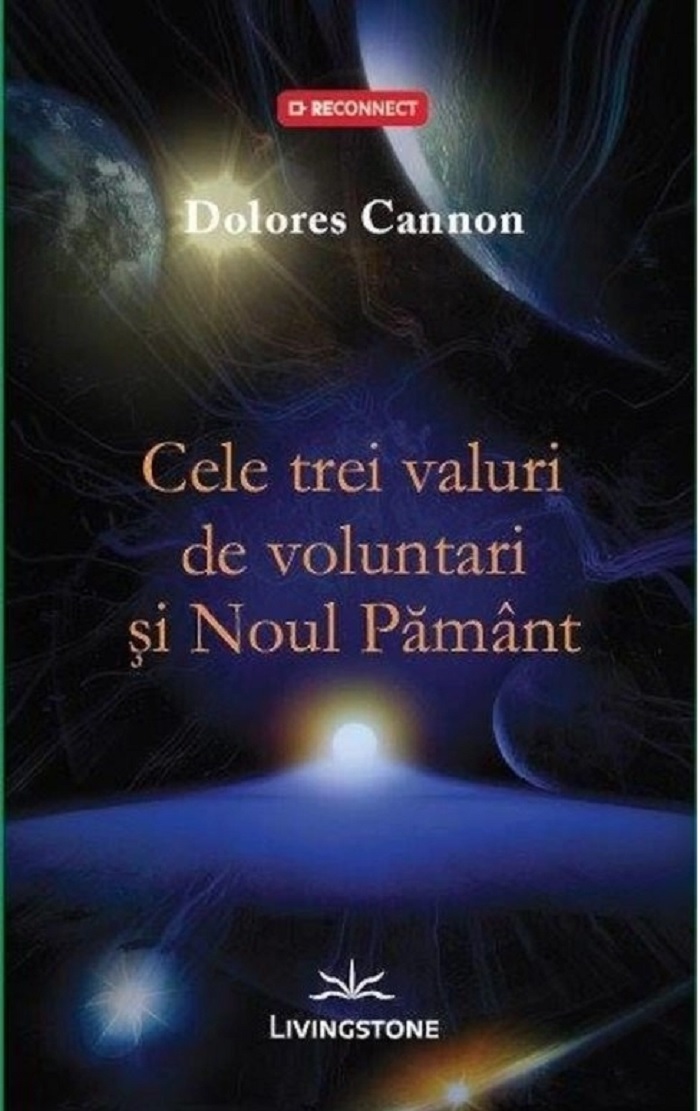 Cele trei valuri de voluntari si Noul Pamant | Dolores Cannon carturesti.ro Carte