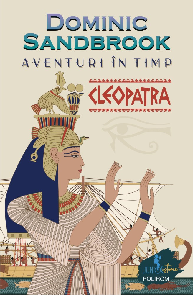 Aventuri in timp - Cleopatra | Dominic Sandbrook