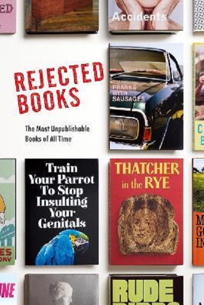 Rejected Books - The Most Unpublishable Books of All Time | Rob Hibbert, Graham Johnson