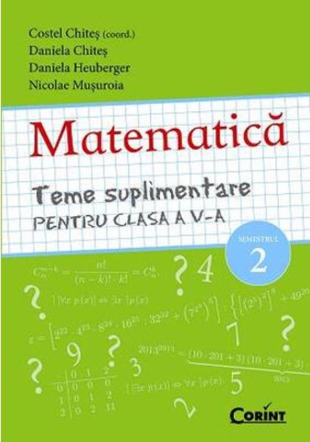 Matematica – Teme suplimentare pentru clasa a V-a – Semestrul 2 | Costel Chites carturesti 2022