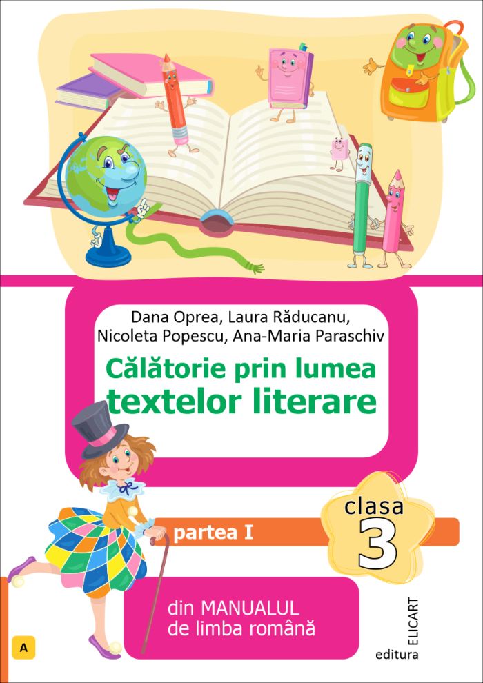 Calatorie prin lumea textelor literare - clasa a III-a, partea I | Dana Oprea, Laura Raducanu, Nicoleta Popescu, Ana-Maria Paraschiv