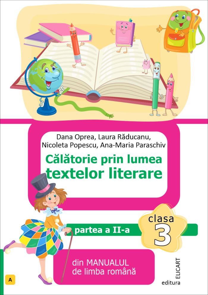 Calatorie prin lumea textelor literare - clasa a III-a, partea a II-a | Dana Oprea, Laura Raducanu, Nicoleta Popescu, Ana-Maria Paraschiv