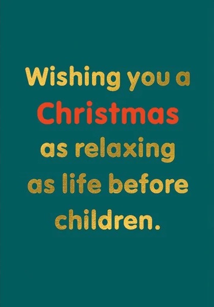 Felicitare - Christmas as Relaxing as Life Before Children | The Art File