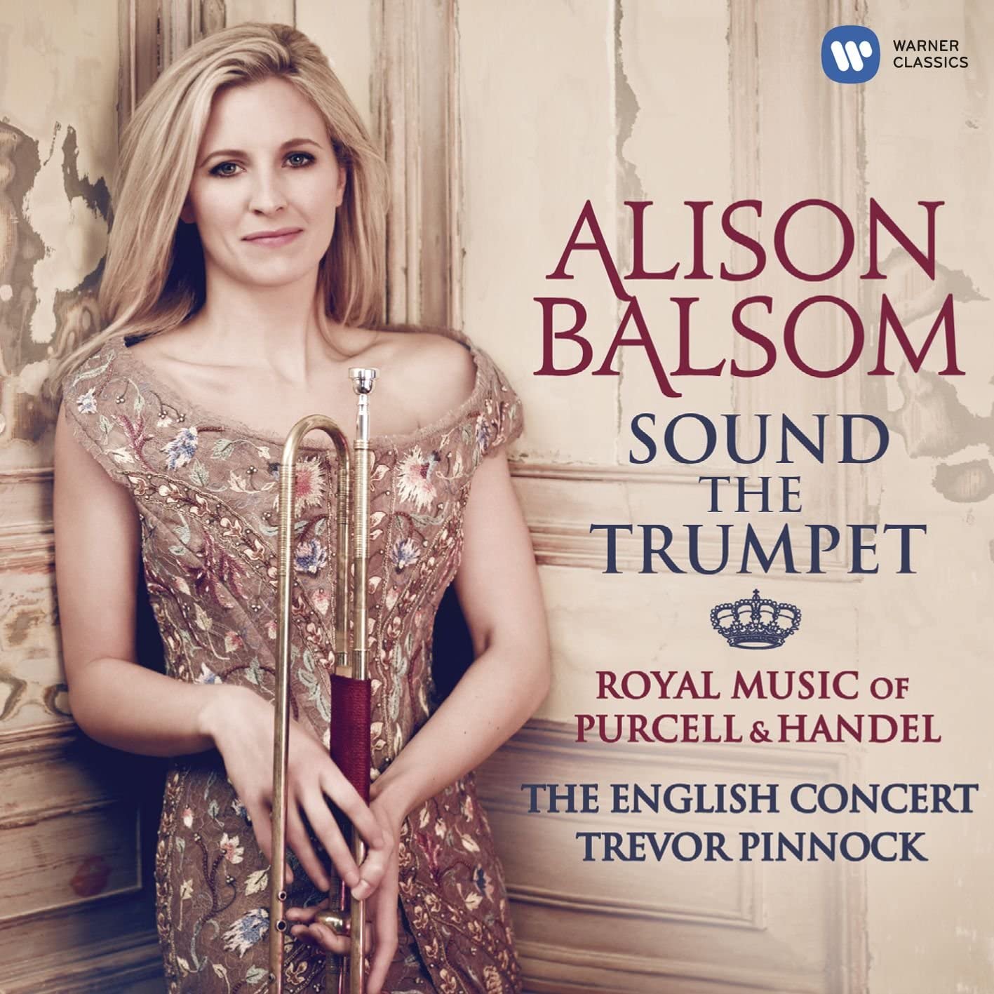 Sound the Trumpet - Royal Music of Purcell and Handel | Alison Balsom, Various Composers