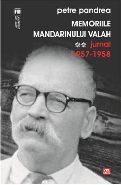 Memoriile mandarinului valah. Volumul II. Jurnal 1957-1958 | Petre Pandrea 1957-1958