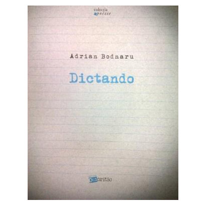 Dictando | Adrian Bodnaru carturesti.ro Carte