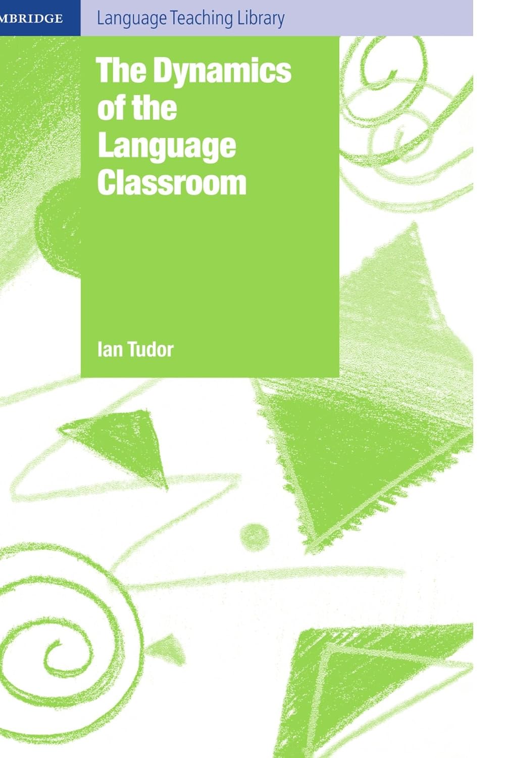 The Dynamics of the Language Classroom | Ian Tudor