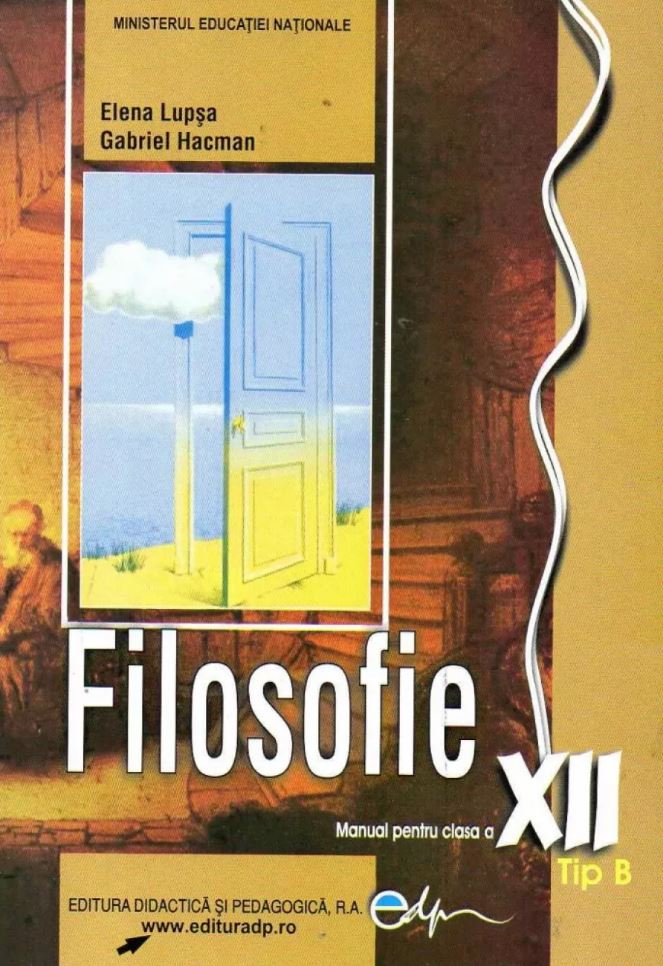 Filosofie - Manual clasa a XII a | Elena Lupsa, Gabriel Hacman