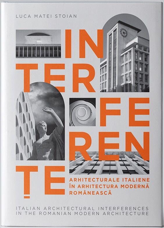 Interferente arhitecturale italiene in arhitectura moderna romaneasca - Editie bilingva | Luca Matei Stoian
