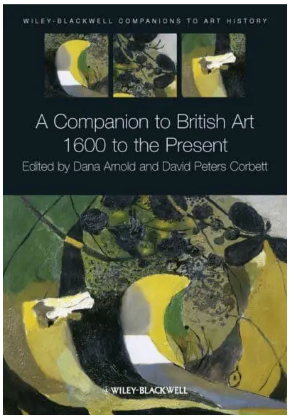 A Companion to British Art: 1600 to the Present | Dana Arnold, David Peters Corbett
