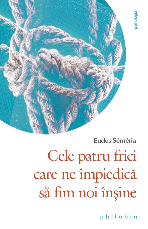 Cele patru frici care ne impiedica sa fim noi insine | Eudes Semeria