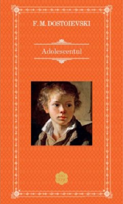 Adolescentul | Feodor Mihailovici Dostoievski