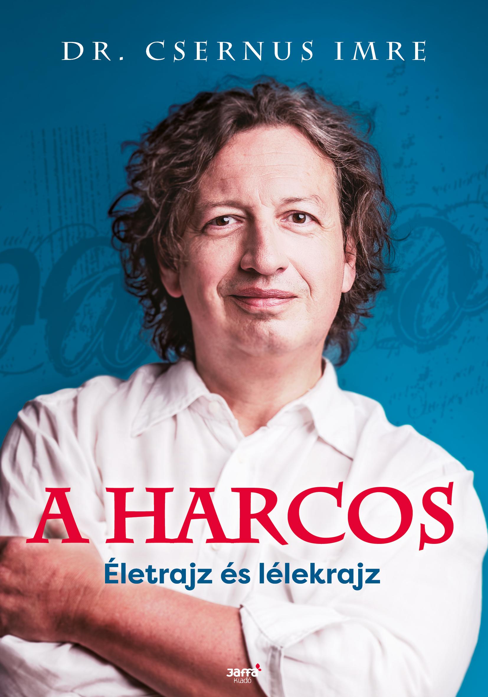 A harcos - Eletrajz es lelekrajz | Csernus Imre