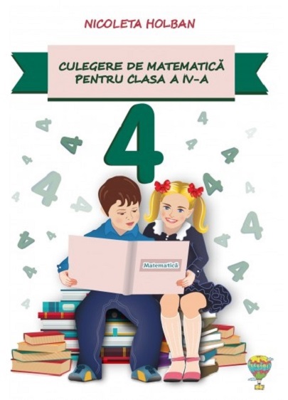 Culegere de matematica pentru clasa a IV-a | Nicoleta Holban - 6 | YEO